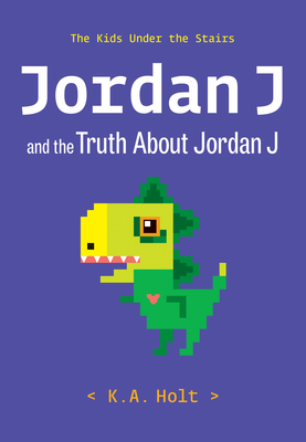 Jordan J and the Truth About Jordan J: The Kids Under the Stairs By K.A. Holt Cover Image