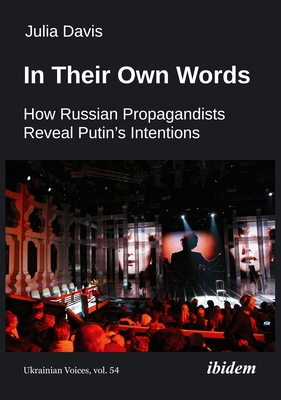 In Their Own Words: How Russian Propagandists Reveal Putin's Intentions Cover Image