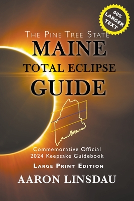 Maine Total Eclipse Guide (LARGE PRINT EDITION): Official Commemorative 2024 Keepsake Guidebook Cover Image