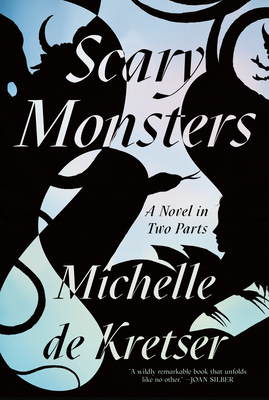 Scary Monsters: A Novel in Two Parts By Michelle De Kretser Cover Image
