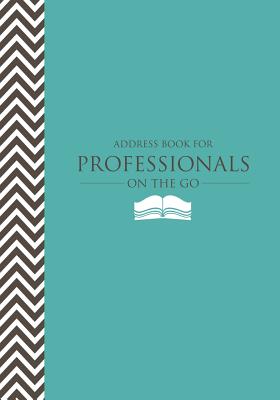 Address Book for Professionals on the Go By Colin Scott (Created by), Speedy Publishing LLC (Created by) Cover Image