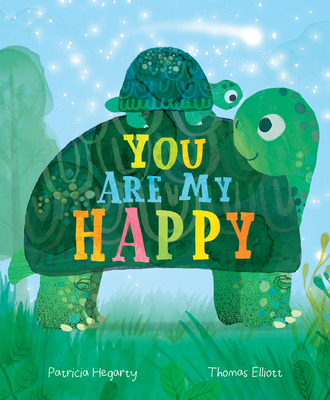 You Are My Happy By Patricia Hegarty, Thomas Elliott (Illustrator) Cover Image