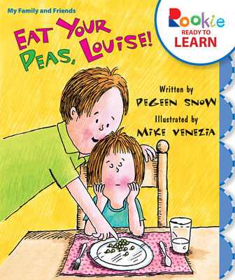 Eat Your Peas, Louise! (Rookie Ready to Learn - My Family & Friends) Cover Image