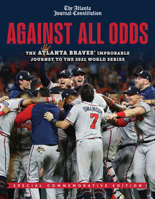 Against All Odds: The Atlanta Braves' Improbable Journey to the 2021 World Series cover