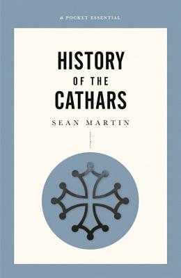 History of the Cathars (Pocket Essential series) By Sean Martin Cover Image