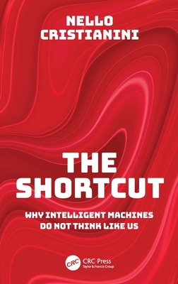 The Shortcut: Why Intelligent Machines Do Not Think Like Us