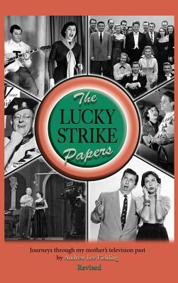 The Lucky Strike Papers: Journeys Through My Mother's Television Past  (revised edition) (hardback) (Hardcover)
