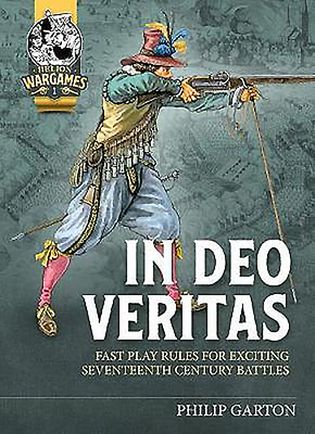In Deo Veritas: Fast Play Rules for Exciting Seventeenth Century Battles (Helion Wargames)