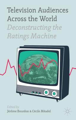 Television Audiences Across the World: Deconstructing the Ratings Machine
