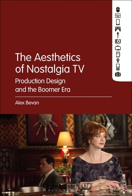 The Aesthetics of Nostalgia TV: Production Design and the Boomer Era Cover Image