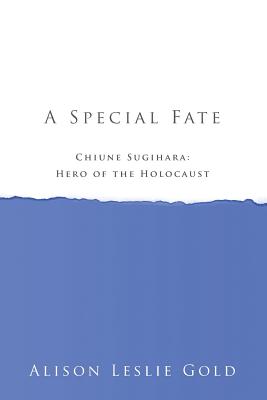 A Special Fate: Chiune Sugihara: Hero of the Holocaust (Paperback