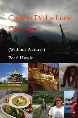 Camino De La Luna - Courage (Without Pictures) By Pearl Howie Cover Image