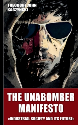 The Unabomber Manifesto (New Edition 2023): Industrial Society and Its Future Cover Image