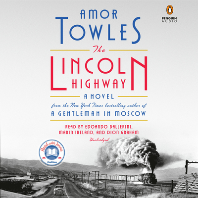 The Lincoln Highway: A Read with Jenna Pick (A Novel) By Amor Towles, Edoardo Ballerini (Read by), Marin Ireland (Read by), Dion Graham (Read by) Cover Image