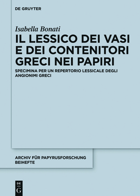 Il lessico dei vasi e dei contenitori greci nei papiri Cover Image