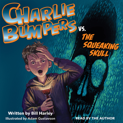 Charlie Bumpers vs. the Squeaking Skull By Bill Harley, Bill Harley (Narrator) Cover Image