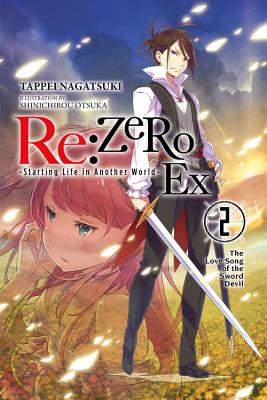 Re:ZERO -Starting Life in Another World- Ex, Vol. 2 (light novel): The Love  Song of the Sword Devil (Re:ZERO Ex (light novel) #2) (Paperback), Octavia  Books