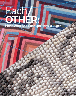 Each/Other: Marie Watt and Cannupa Hanska Luger Cover Image