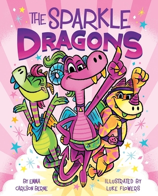 The Sparkle Dragons By Emma Carlson Berne, Luke Flowers (Illustrator) Cover Image