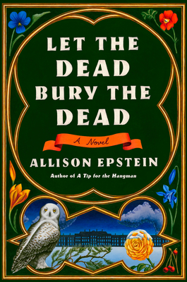 Let the Dead Bury the Dead: A Novel By Allison Epstein Cover Image