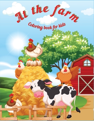 At the Farm: Fun Educational Coloring Book for Learning Animals Ι for Kids Ages 3-6 Ι Preschool, Kindergarten and Homesch Cover Image