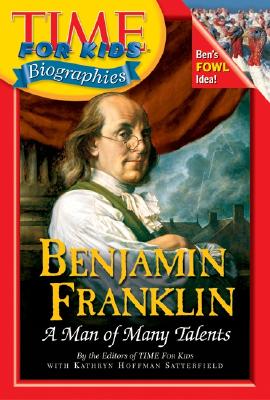 Benjamin Franklin: A Man of Many Talents By Time for Kids Magazine, Kathryn Hoffman Satterfield (With) Cover Image