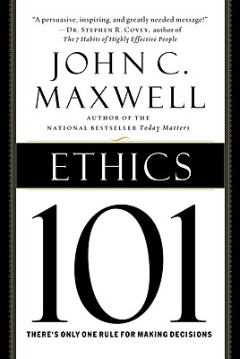 Ethics 101: What Every Leader Needs To Know By John C. Maxwell Cover Image