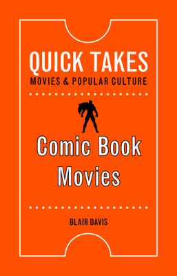 Comic Book Movies (Quick Takes: Movies and Popular Culture) By Blair Davis Cover Image
