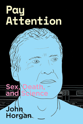Pay Attention: Sex, Death, and Science Cover Image