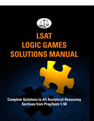 LSAT Logic Games Solutions Manual: Complete Solutions to All Analytical Reasoning Sections from PrepTests 1-50 (Cambridge LSAT) Cover Image