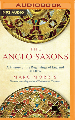The Anglo-Saxons: A History of the Beginnings of England: 400 - 1066 Cover Image