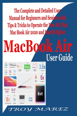 MacBook Air User Guide: The Complete and Detailed User Manual for Beginners and Seniors with Tips & Tricks to Operate the New M1 Chip MacBook Cover Image