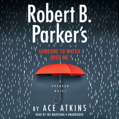 Robert B. Parker's Someone to Watch Over Me (Spenser #49) By Ace Atkins, Joe Mantegna (Read by) Cover Image