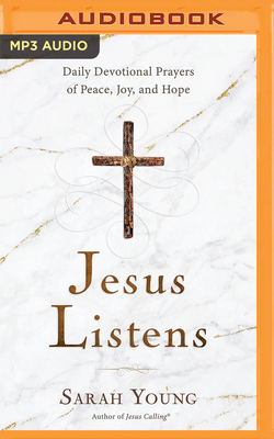 Jesus Listens: Daily Devotional Prayers of Peace, Joy, and Hope By Sarah Young, Nan Gurley (Read by) Cover Image