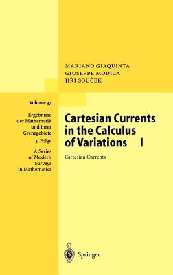 Cartesian Currents in the Calculus of Variations I: Cartesian Currents (Ergebnisse Der Mathematik Und Ihrer Grenzgebiete. 3. Folge / #37)