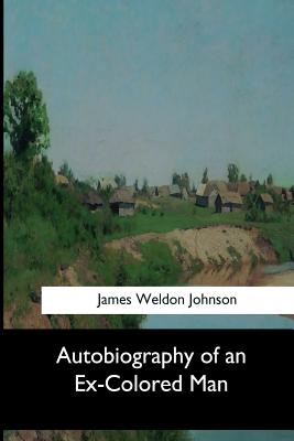Autobiography of an Ex-Colored Man By James Weldon Johnson Cover Image