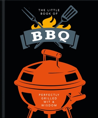 The Little Book of BBQ: Perfectly Grilled Wit & Wisdom Cover Image