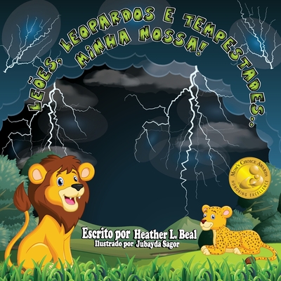 Leões, Leopardos e Tempestades..minha nossa! (Portuguese Edition): Um livro de segurança de tempestades By Heather L. Beal Cover Image