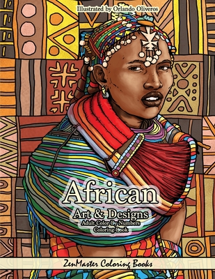 African Art and Designs Adult Color By Numbers Coloring Book: Color By Number  Coloring Book for Adults Of Africa Inspired Artwork, Designs, Scenes, Wi  (Paperback)