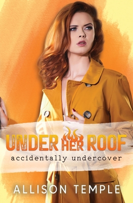 Under Her Roof (Accidentally Undercover)