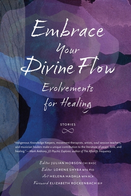 Embrace Your Divine Flow: Evolvements for Healing (Paperback)
