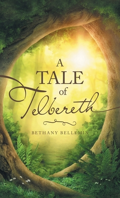 A Tale of Telbereth By Bethany Bellemin Cover Image