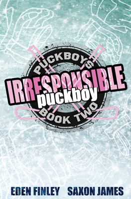 Irresponsible Puckboy By Eden Finley, Saxon James Cover Image