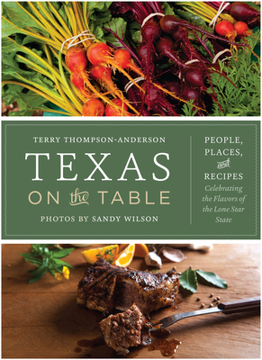 Texas on the Table: People, Places, and Recipes Celebrating the Flavors of the Lone Star State Cover Image