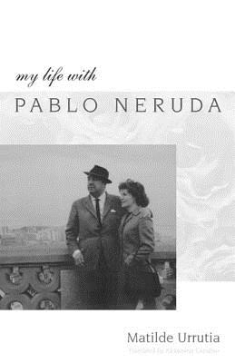Cover for My Life with Pablo Neruda