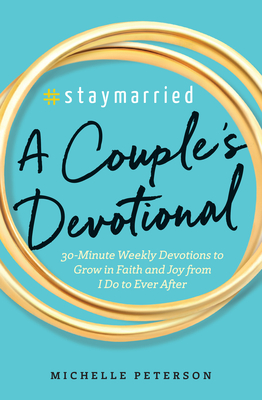 #Staymarried: A Couples Devotional: 30-Minute Weekly Devotions to Grow In Faith And Joy from I Do to Ever After Cover Image