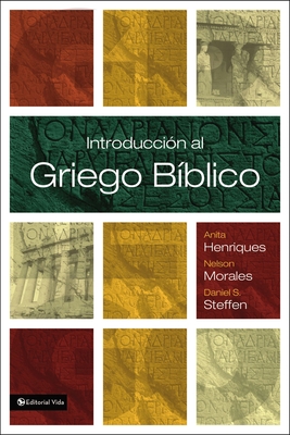 Introducción Al Griego Bíblico By Anita Henriques, Nelson Morales, Daniel S. Steffen Cover Image