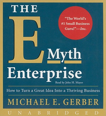 The E-Myth Enterprise CD: How to Turn A Great Idea Into a Thriving Business Cover Image