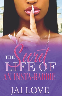 The Secret Life of an Insta-Baddie By Author Jai Love Cover Image