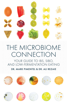 The Microbiome Connection: Your Guide to Ibs, Sibo, and Low-Fermentation Eating By Mark Pimentel, Ali Rezaie Cover Image
